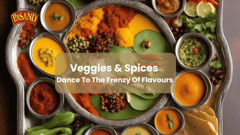 Veggies & Spices Dance to the frenzy of flavours