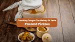 Taming the Tongue And Teaching It The Melody Of Taste-Pasand Pickles